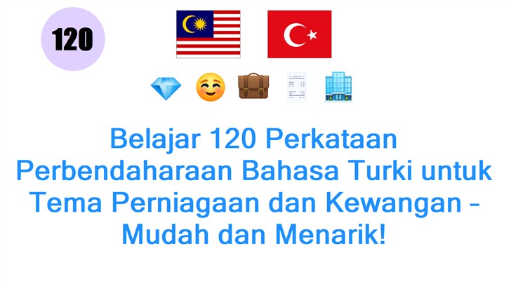 Belajar 120 Perkataan Perbendaharaan Bahasa Turki untuk Tema Perniagaan dan Kewangan – Mudah dan Menarik!
